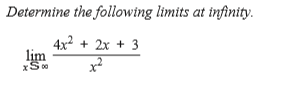 Determine the following limits at infinity.
4x² + 2x + 3
lim
x²
