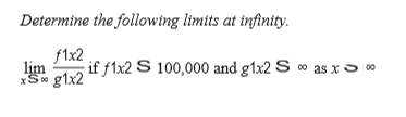 Determine the following limits at infinity.
f1x2
xSo g1x2
lim
if f1x2 S 100,000 and g1x2 S
00 as x S 00
8
