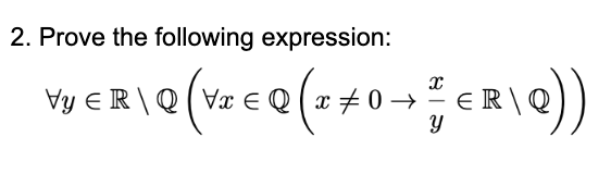 2. Prove the following expression:
X
1Q (V₂ € Q ( 1 + 0 + + € R \Q))
Y
Vy ≤R \