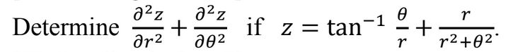 Determine
a²z a²z
+
Ər² მ02
if_z = tan
-1
Ө
r
+
r r²+0²