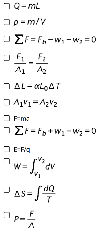 Q= mL
Ορ=m/V
O EF=F,-W1-W2 = 0
O F1 _ F2
A2
A1
O AL= «L0AT
O AV1=A2V2
F=ma
O EF = F6+W1-w2 = 0
O E=F/q
V2
W =
%3D
As = [d
Op-
T
F
P=
A

