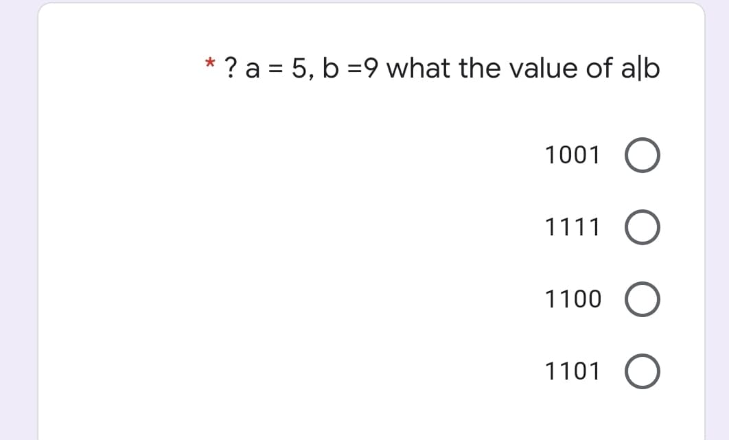 * ? a = 5, b =9 what the value of alb
1001
1111 C
1100
1101
