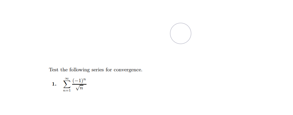 Test the following series for convergence.
1.
n=1
