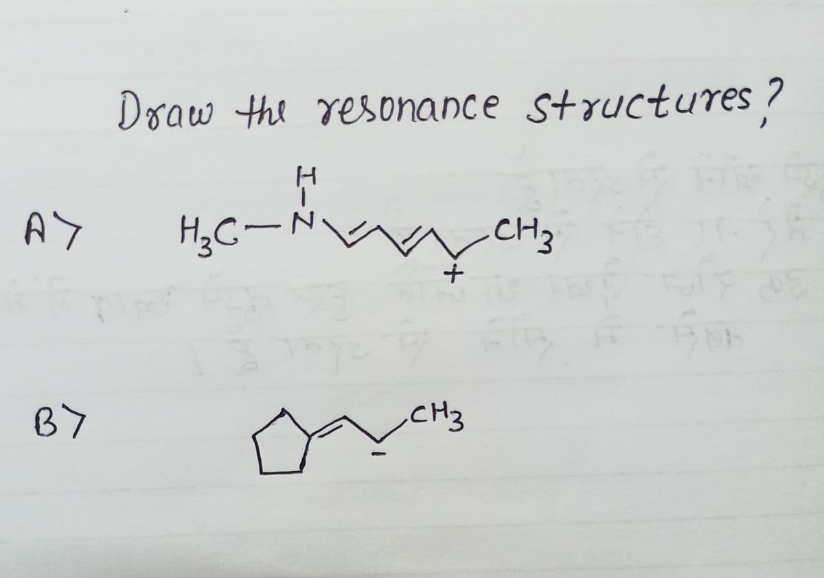 Draw the resonance structures ?
AY
H;C-N
CH3
BY
CH3
