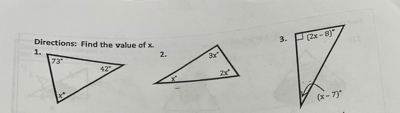 Directions: Find the value of x.
1.
73
3.
(2x - 8)°
2.
3x
42
2x
(x - 7)
