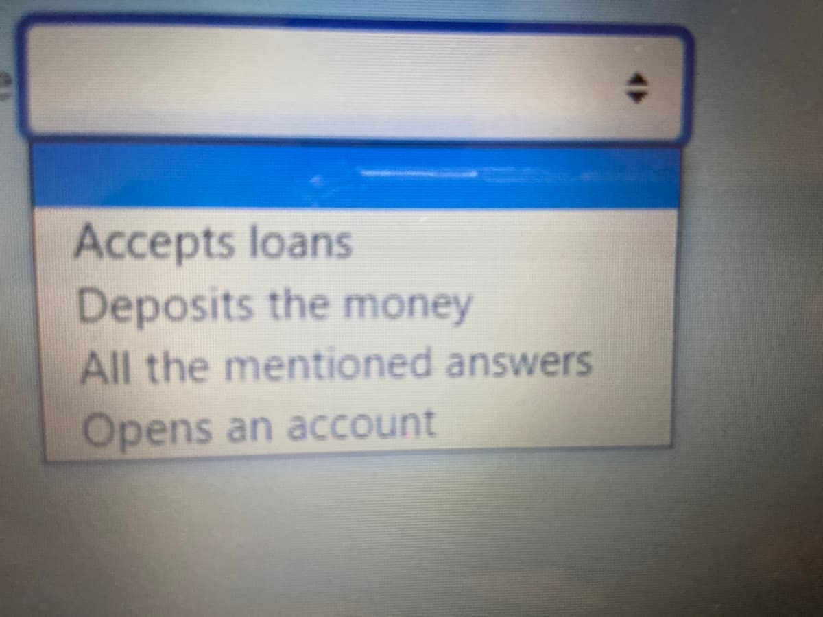 Accepts loans
Deposits the money
All the mentioned answers
Opens an account
