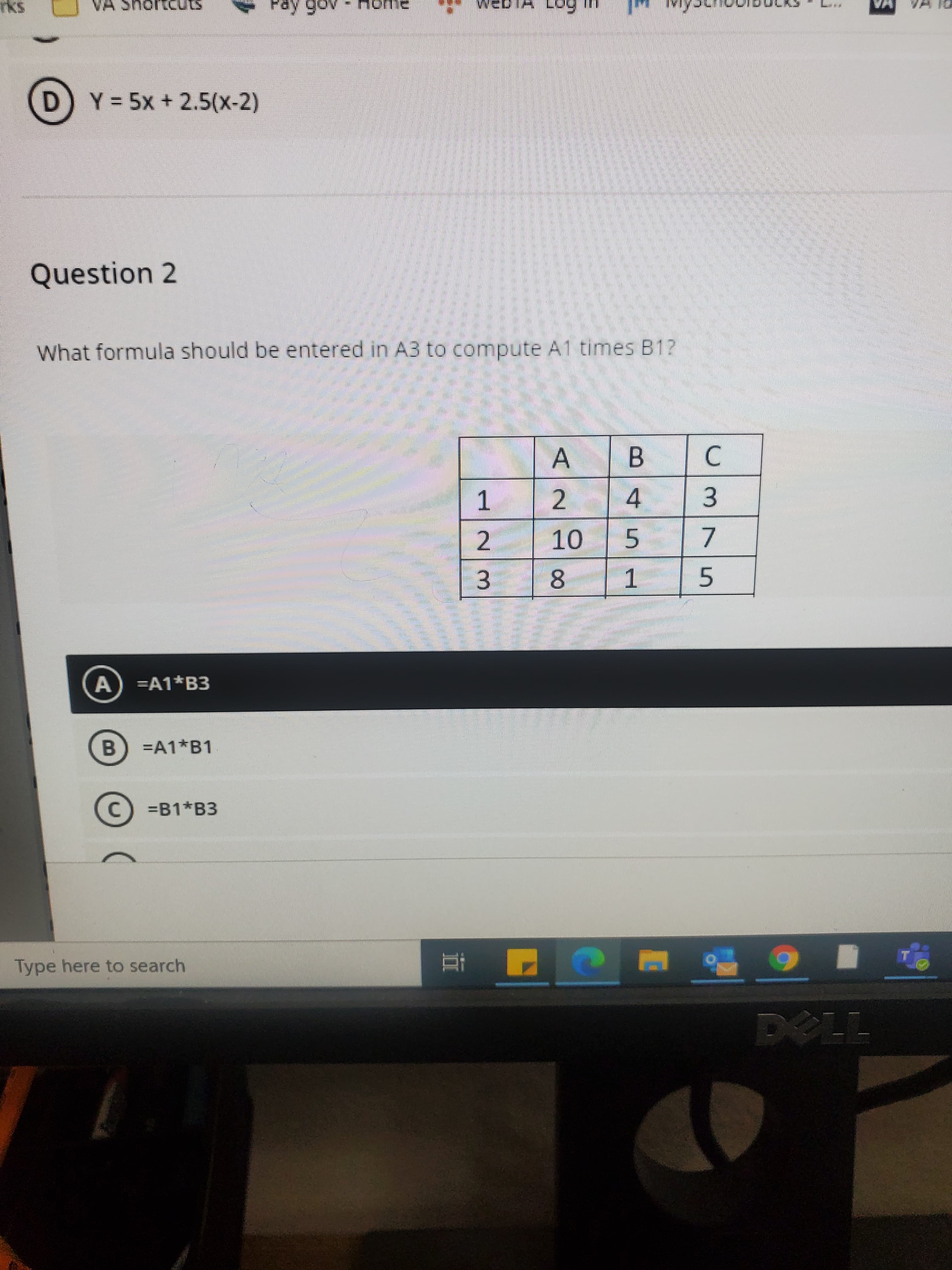 Question 2
What formula should be entered in A3 to compute A1 times B12
