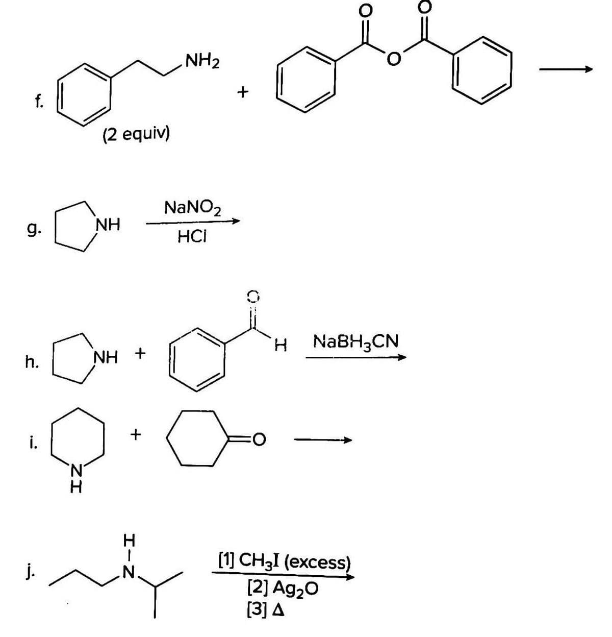 NH2
f.
(2 equiv)
NaNO2
g.
NH
HCI
H.
NaBH3CN
h.
NH +
+
i.
N'
[1 CH3I (еxcess)
[2] Ag20
[3] A
j.
