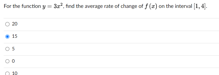 For the function y = 3x², find the average rate of change of f (x) on the interval [1,4].
20
15
O 5
0
10