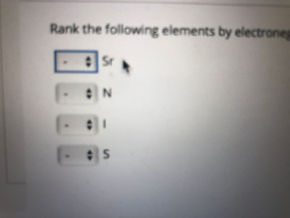 Rank the following elements by electrones
Sr
1
