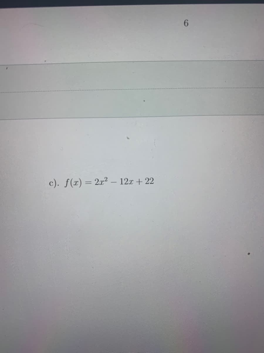 c). f(x) = 2x² – 12x + 22
