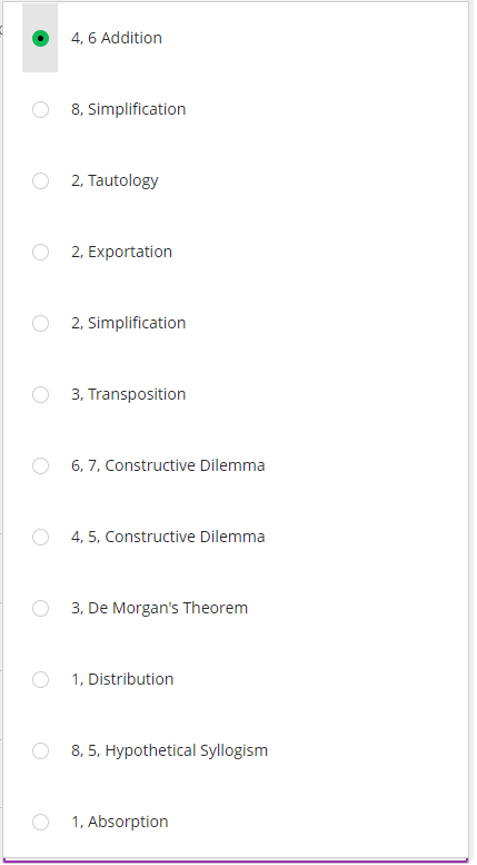4, 6 Addition
8, Simplification
2, Tautology
2. Exportation
2, Simplification
3, Transposition
6, 7, Constructive Dilemma
4, 5, Constructive Dilemma
3, De Morgan's Theorem
1, Distribution
8, 5, Hypothetical Syllogism
1, Absorption
