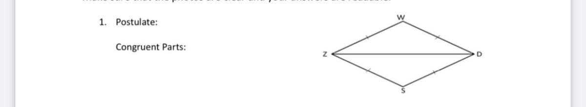 1. Postulate:
Congruent Parts:
