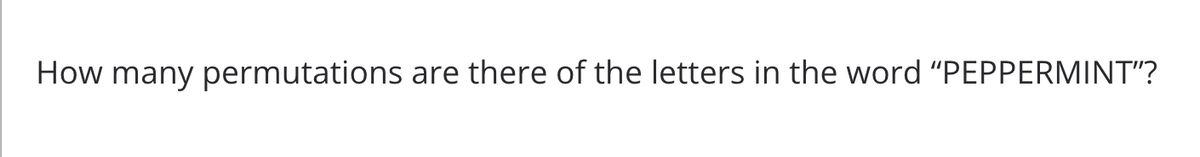 How many permutations are there of the letters in the word "PEPPERMINT"?

