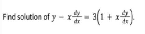 Find solution of y – x
X-
dx
dx
