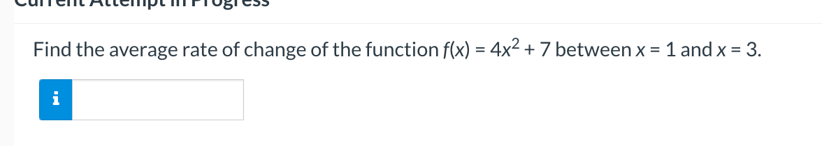 Find the average rate of change of the function f(x) = 4x² + 7 between x = 1 and x = 3.