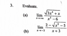 3.
Evaluate.
3x +x
(a)
lim
-6
2- -5
lim
(b)
x+3
