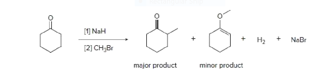 [1] NaH
NaBr
H2
[2] CH;Br
major product
minor product
