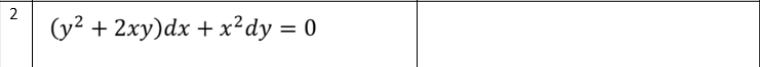 2
(y² + 2xy)dx + x²dy = 0
