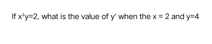 If x'y=2, what is the value of y' when the x = 2 and y=4
