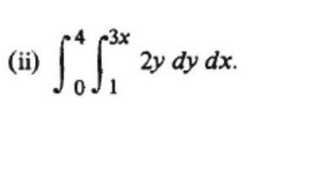 3x
(ii)
2y dy dx.
