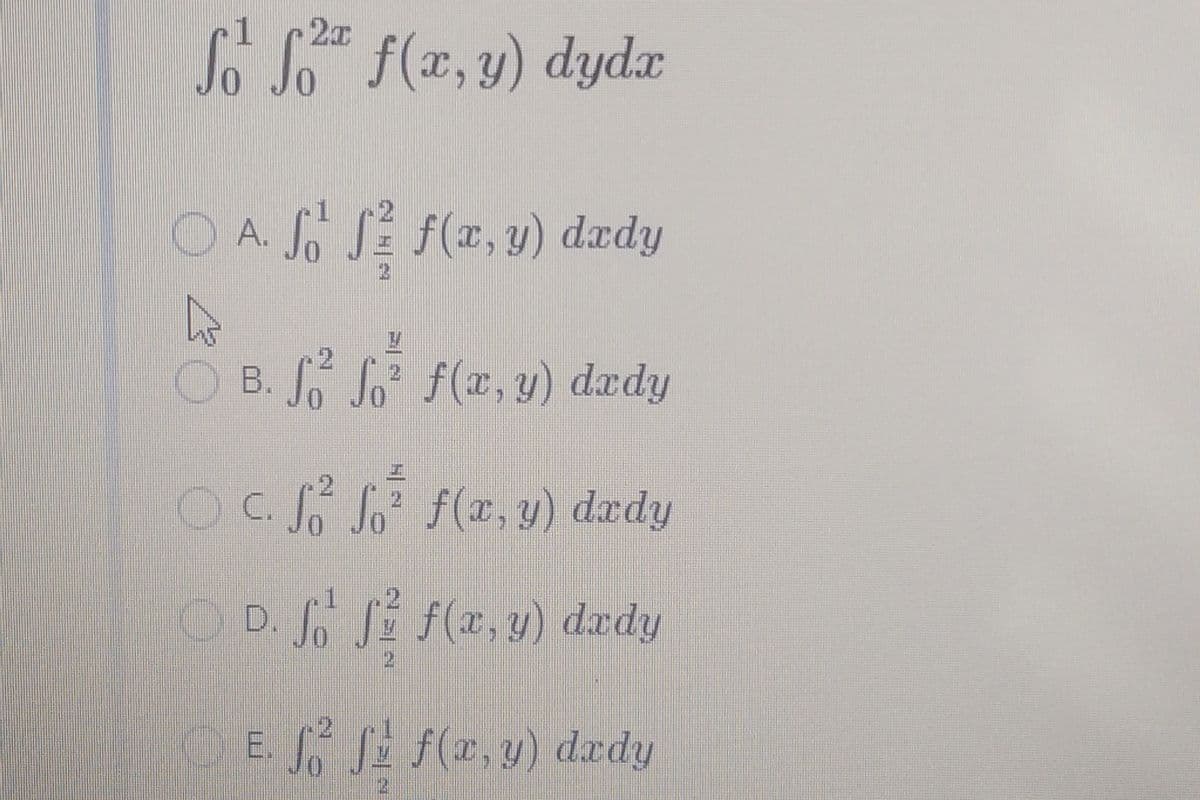 f(x, y) dydx
O A. So S f(x, y) dædy
B. So So f(x, y) dædy
C. So So f(x, y) dady
D. o SE f(x, y) dady
2.
E. f(r, y) daædy
12.
