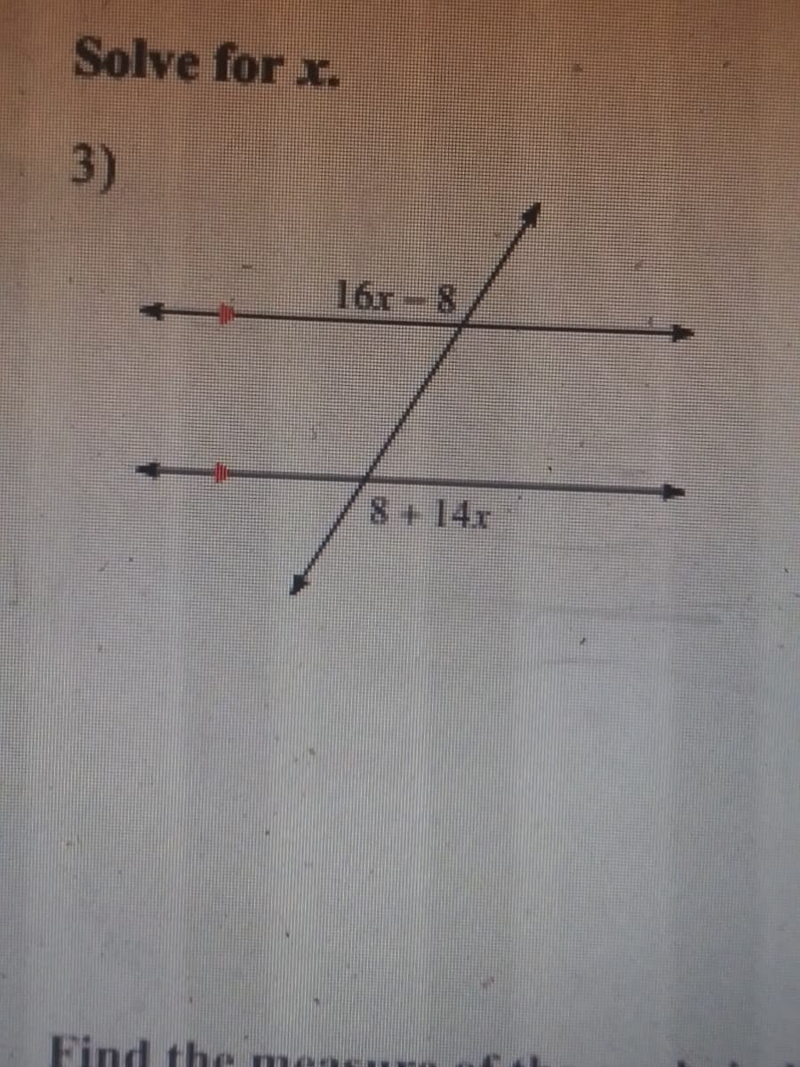 Solve for x.
3)
16r-8
8+ 14x
Find the
