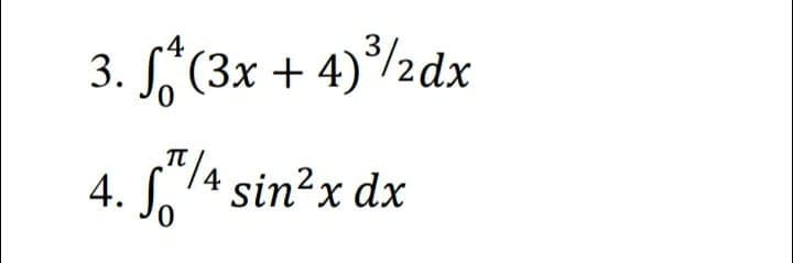 4
3. S(3x + 4)%2dx
4. 4 sin?x dx
