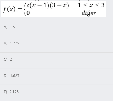 f(x) = {C*
Jc(х — 1)(3 — х)
1< x< 3
diğer
A) 1.5
B) 1.225
C) 2
D) 1.625
E) 2.125
