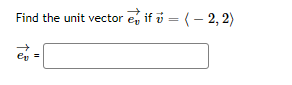Find the unit vector e
, if ő = (– 2, 2)
%3D
