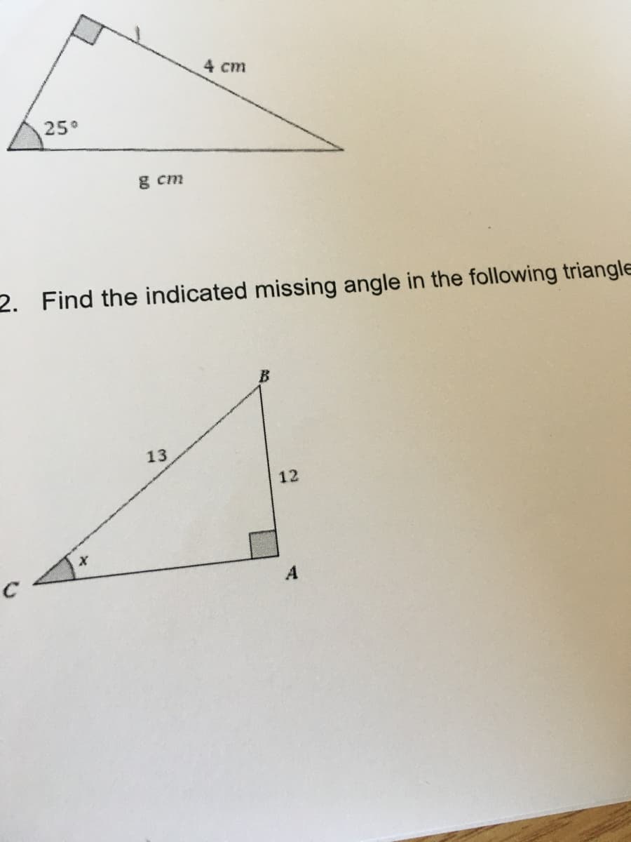 4 cm
25°
g cm
2. Find the indicated missing angle in the following triangle
13
12
