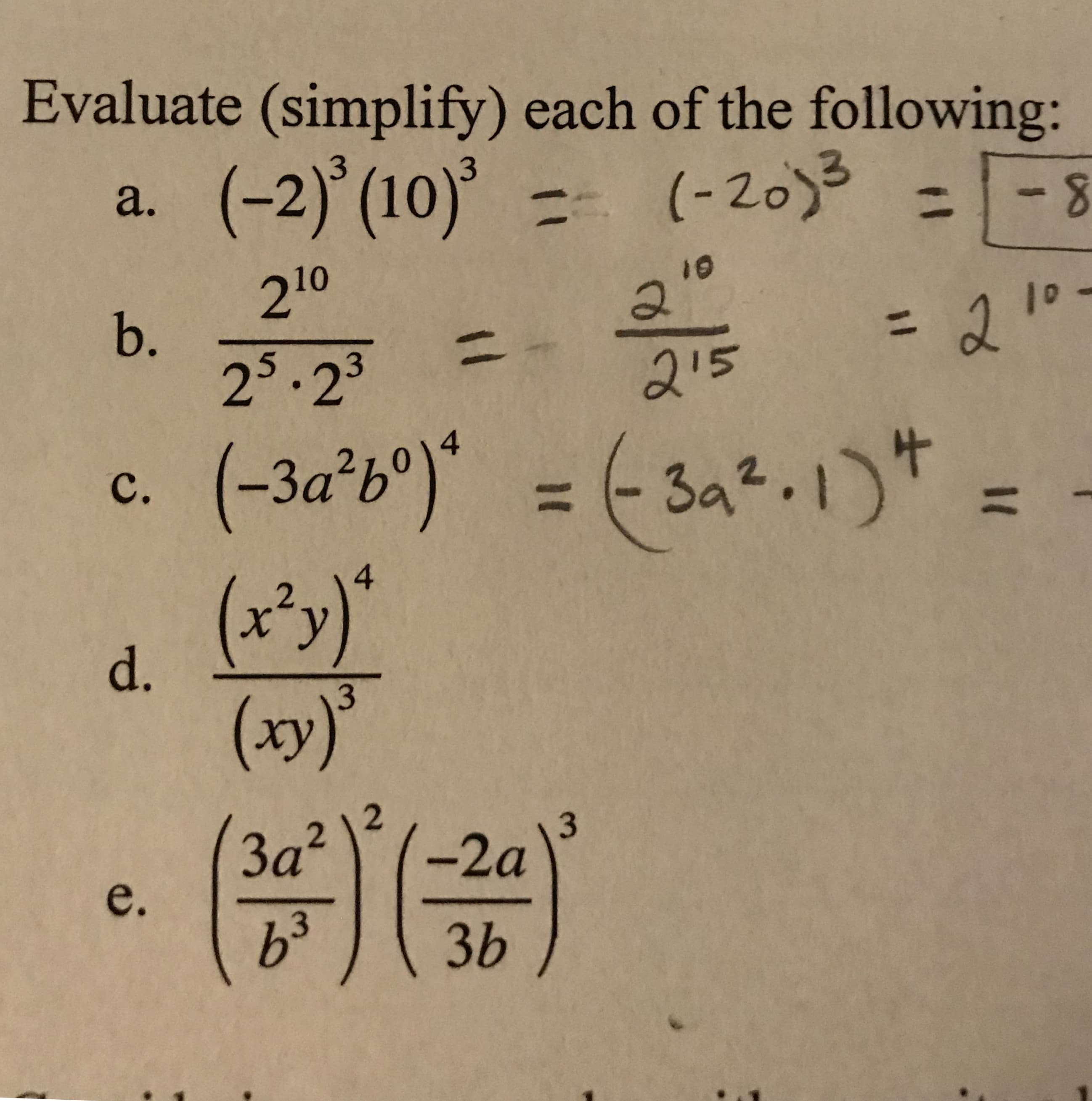 Evaluate (simplify) each of the following:
3
a. (-2) (10)
10
2
25.23
a.
215
21,0
c. (-3a2bo
(l
2 14
d.
(xy)
2 12
30
