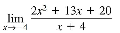 2x2 + 13х + 20
lim
x→-4
х+ 4
