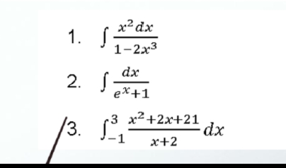 xx² dx
1. f
1-2x3
dx
2. f
ex+1
/3. L
3 x²+2x+21
-1
x+2
