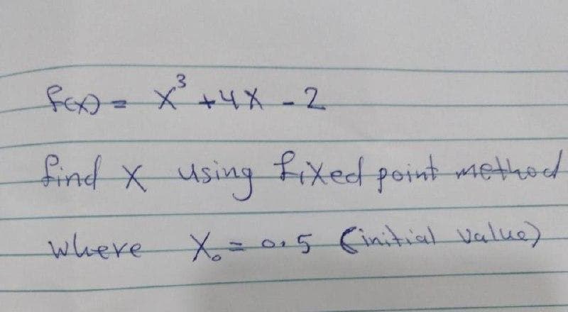 メ メ-2
find x using fixed point method
where
X%=05(initial Value).
