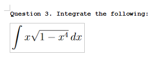 Question 3. Integrate the following:
V1 – xª dx
