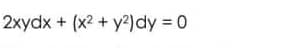 2xydx + (x2 + y2) dy = 0

