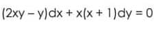 (2xy – y)dx + x(x+1)dy 0
%3D
