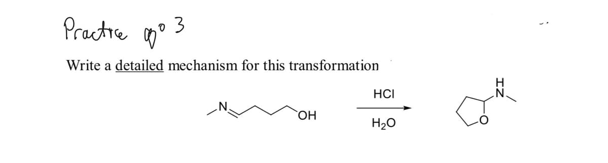 Practre ono 3
Write a detailed mechanism for this transformation
H
HCI
ОН
H20
