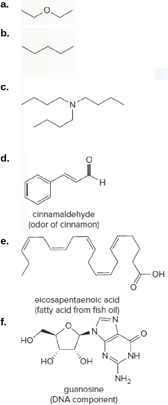 a.
b.
c.
d.
H.
cinnamaldehyde
(odor of cinnamon)
e.
ОН
eicosapentaenoic acid
(fatty acid from fish oil)
f.
HO
NH
но
NH2
но
guanosine
(DNA component)
