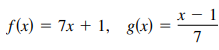 x - 1
f(x) = 7x + 1, g(x):
7
