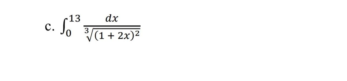 dx
c. So a + 2x)²
-13
с.
3
