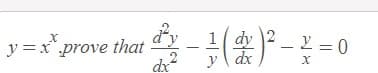 y=r prove that -()* - = 0
1 dy 2
y dx
dx
