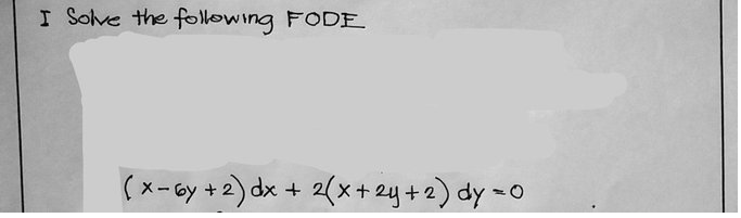I Solve the following FODF
(x-cy +2) dx + 2(x+ 2y+2) dy =0
