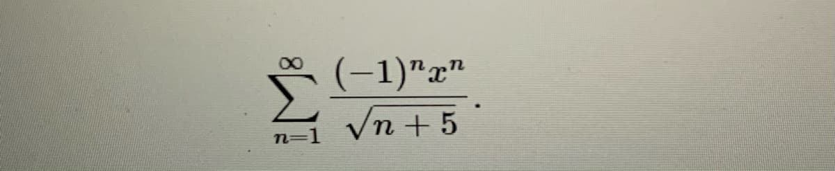 (-1)"x"
Vn + 5
n=1
