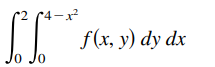 •4-x
f(x, y) dy dx
Jo Jo
