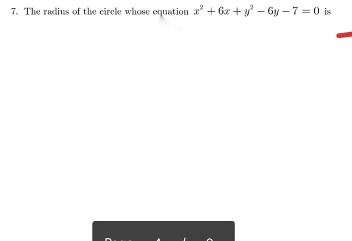 7. The radius of the circle whose equation x? + 6x + y – 6y – 7 = 0 is
