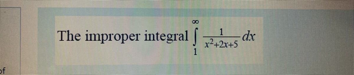 8.
1.
The improper integral |
x²+2x+5
of
