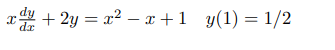 x + 2y = x² –x +1 y(1) = 1/2
dr
