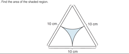Find the area of the shaded region.
10 cm
10 cm
10 cm
